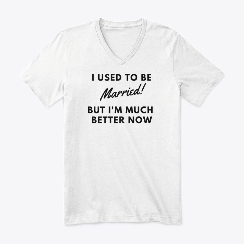I Used To Be Married! But I'm better now