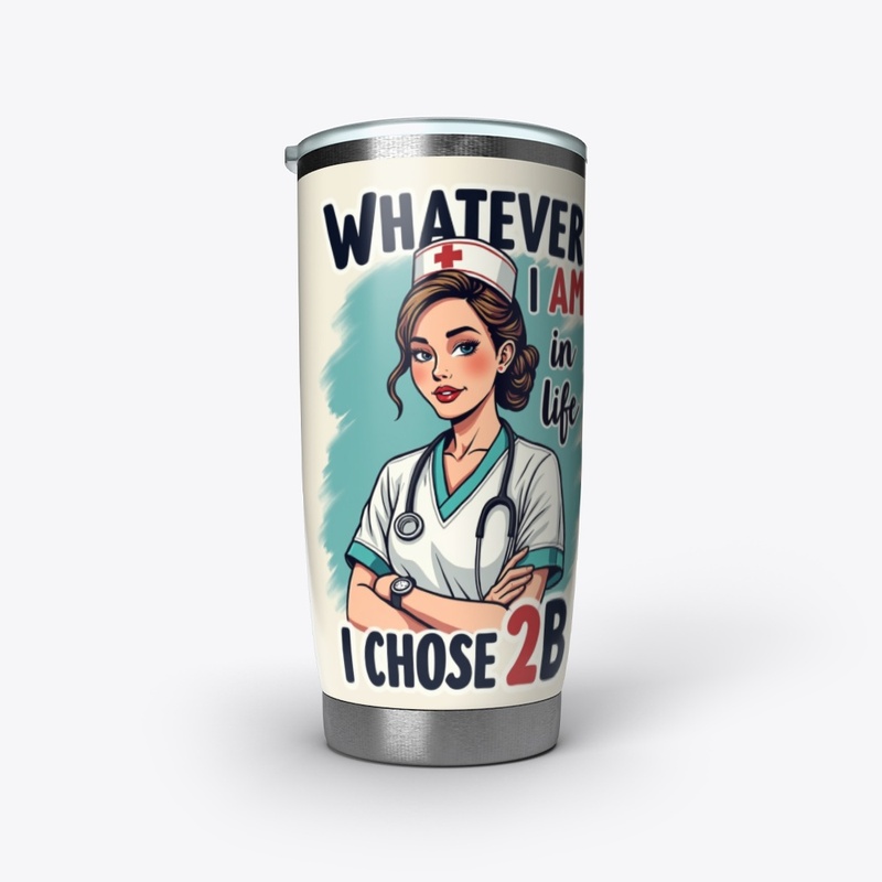 Choosing to be a Nurse is cool