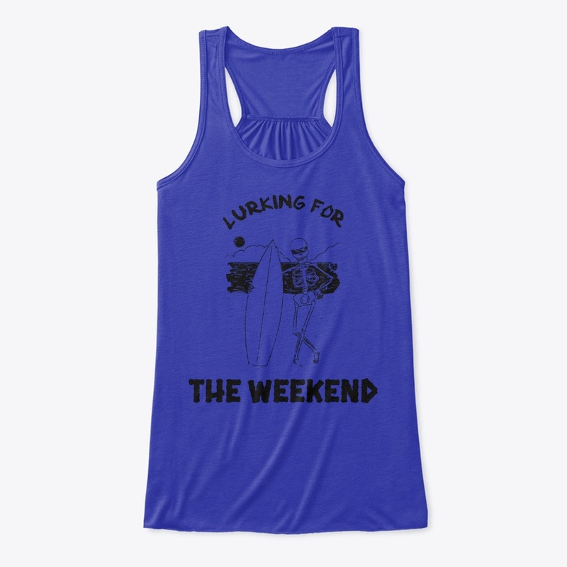 LURKING FOR THE WEEKEND