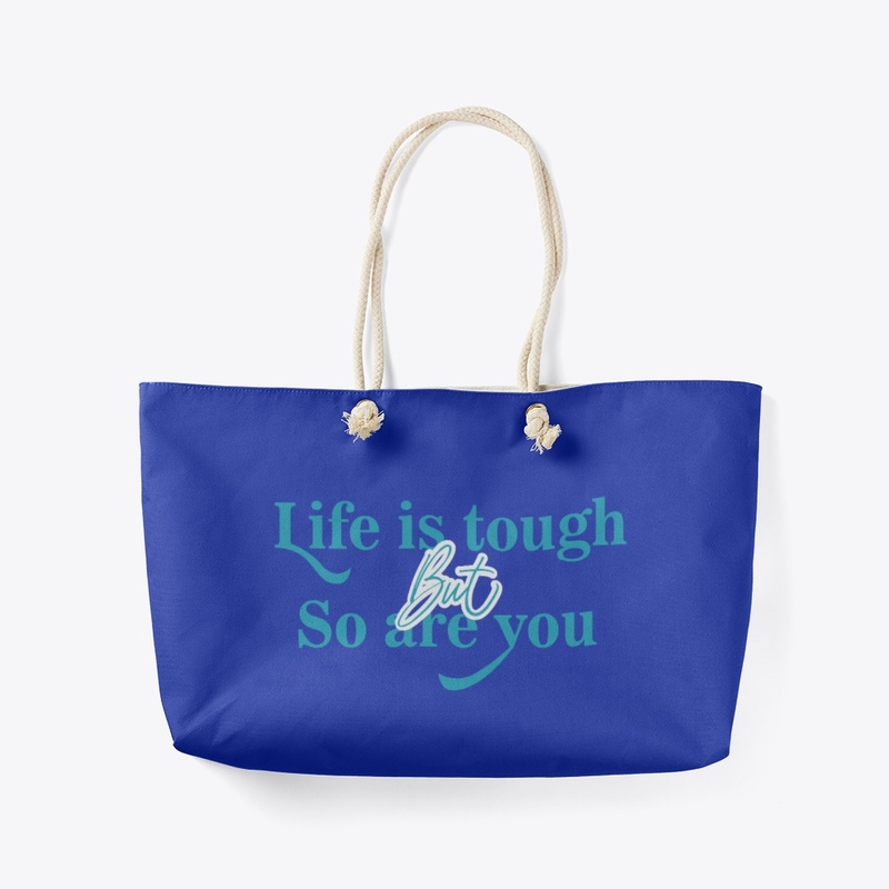Life Is Tough But So You Are, Merch 