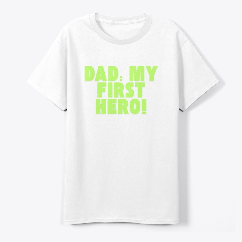 Dad: My First Hero! Tribute T-Shirt