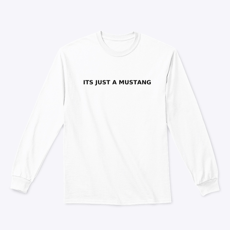 It’s Just A Mustang