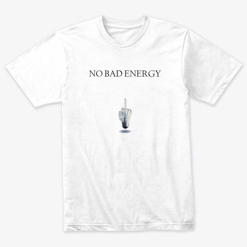 NO BAD ENERGY