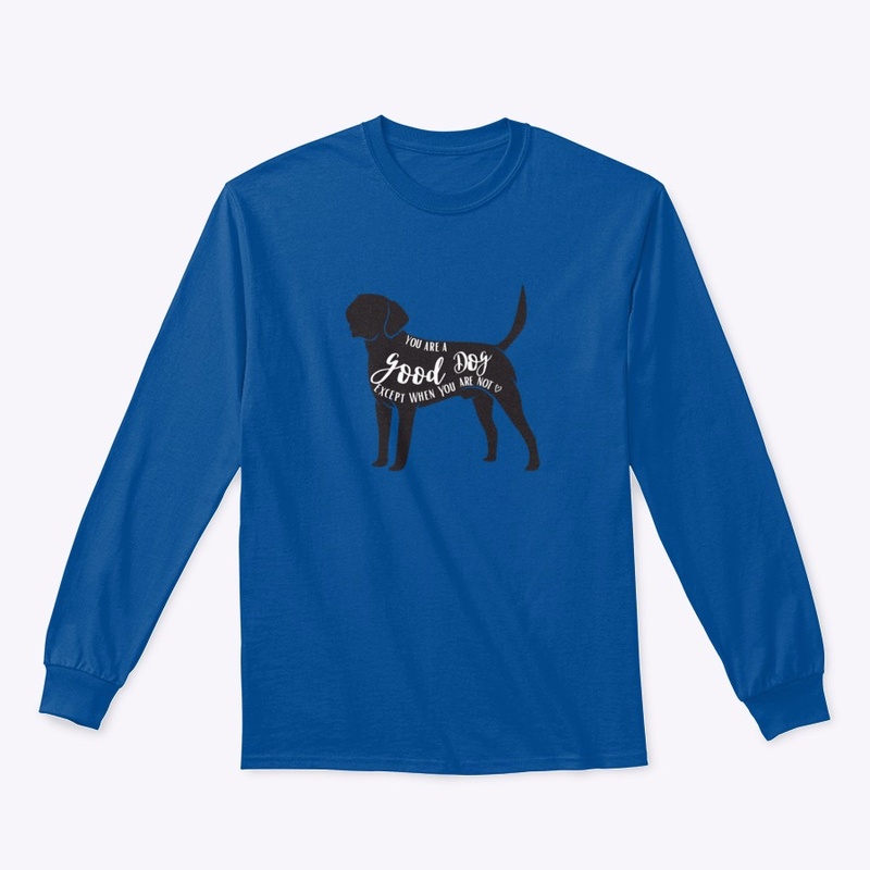 You are a good dog