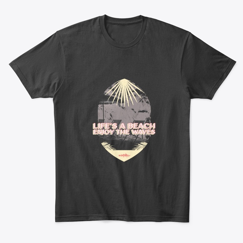 Life's a beach, enjoy the waves