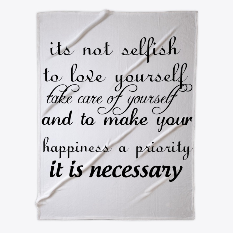 it is not selfish to love yourself 