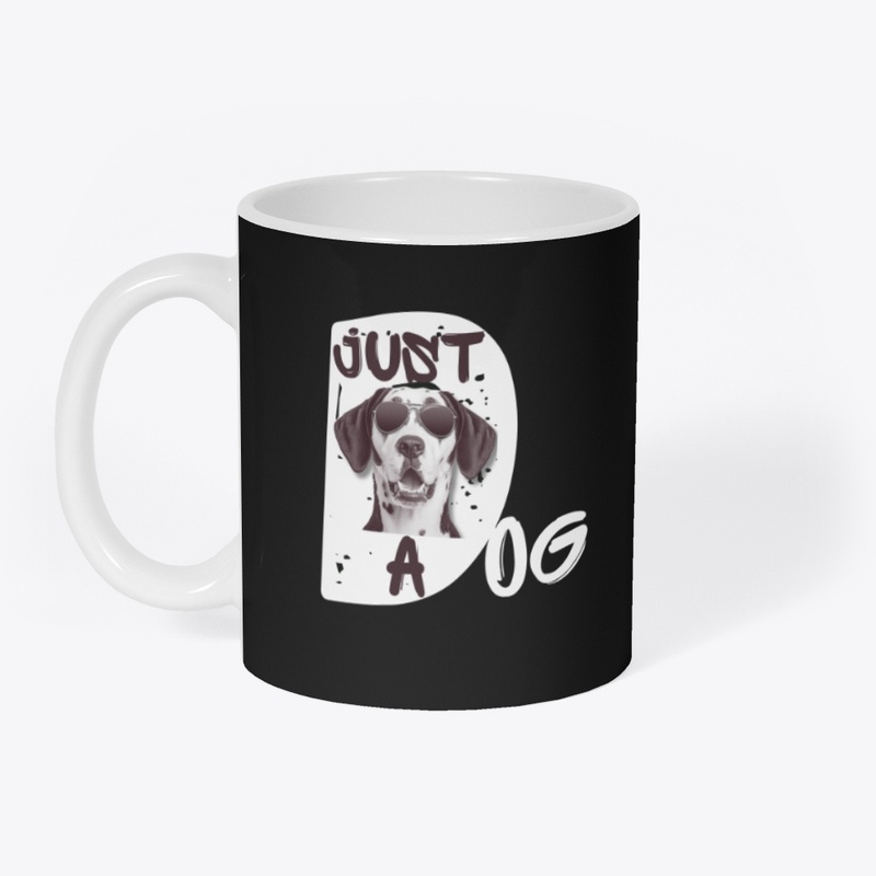 JUST A DOG