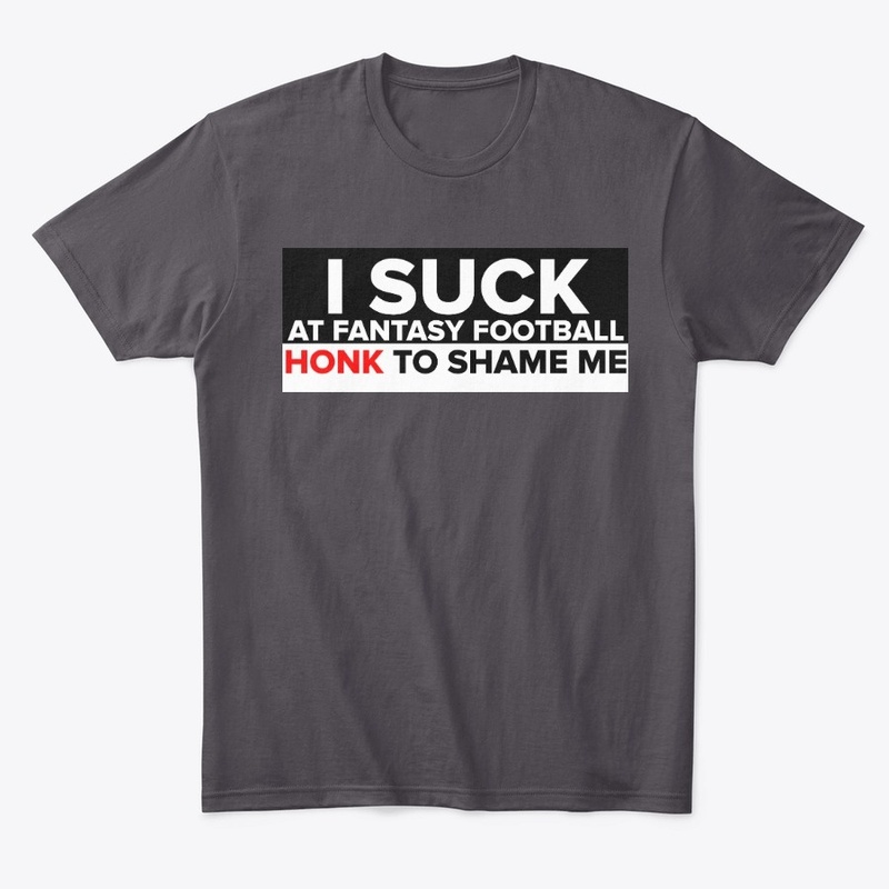 I Suck At Fantasy Football Honk To Shame