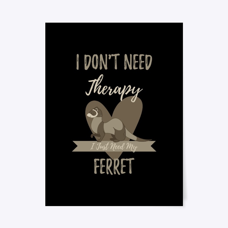 I Just Need My Ferret