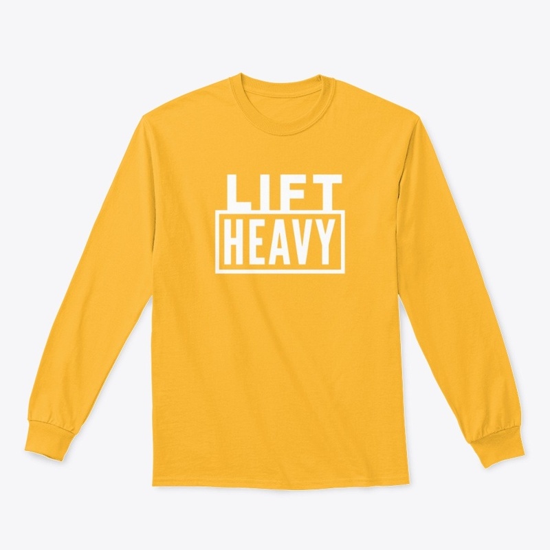 LIFT HEAVY