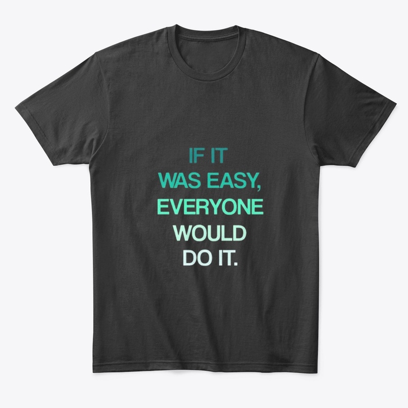 IF IT WAS EASY T-SHIRT DESIGN