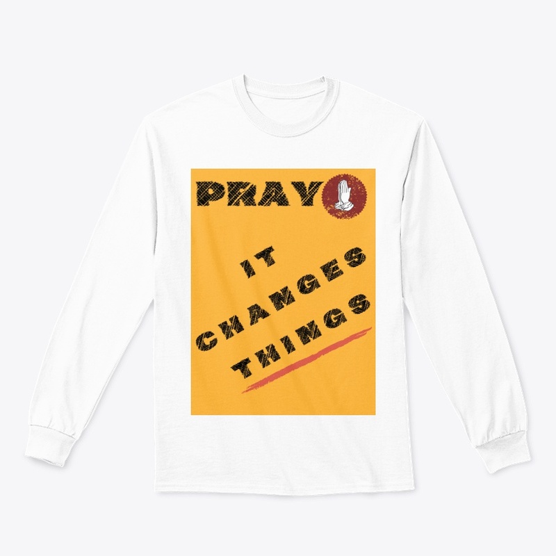 Pray. It Changes things