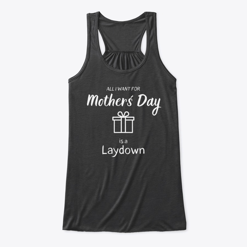 I want for my Mother´s Day a Laydown