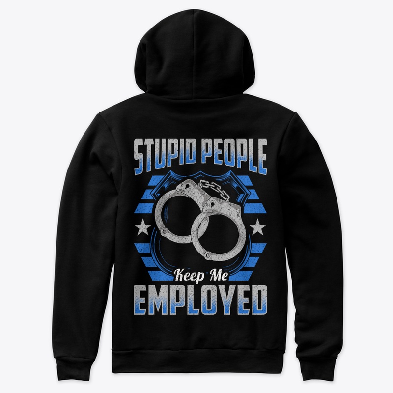 Stupid People Keep Me Employed