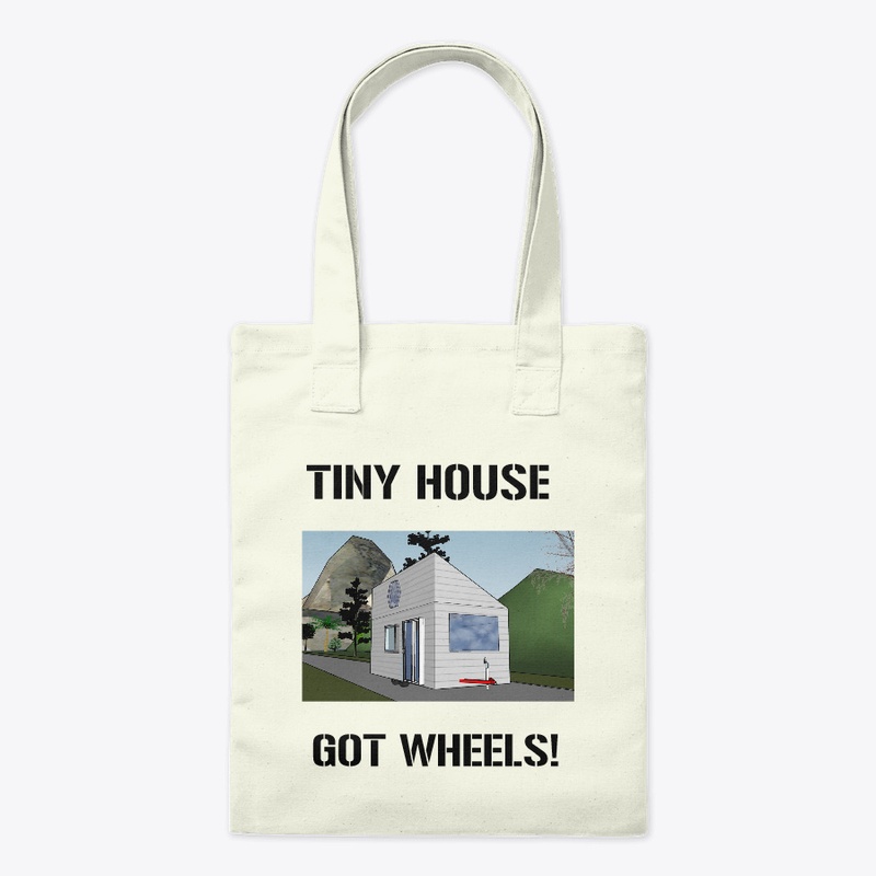 TINY HOUSE GOT WHEELS UNISEX
