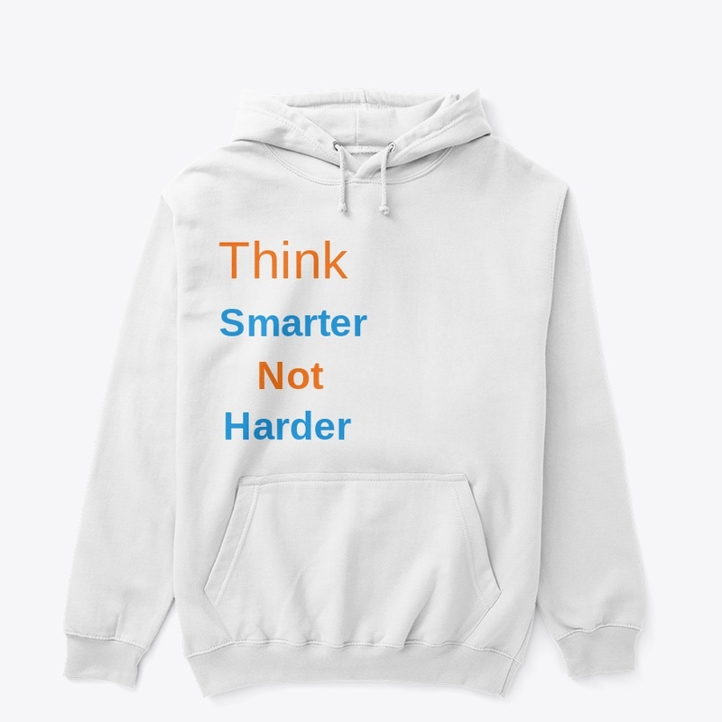 Think smarter not harder