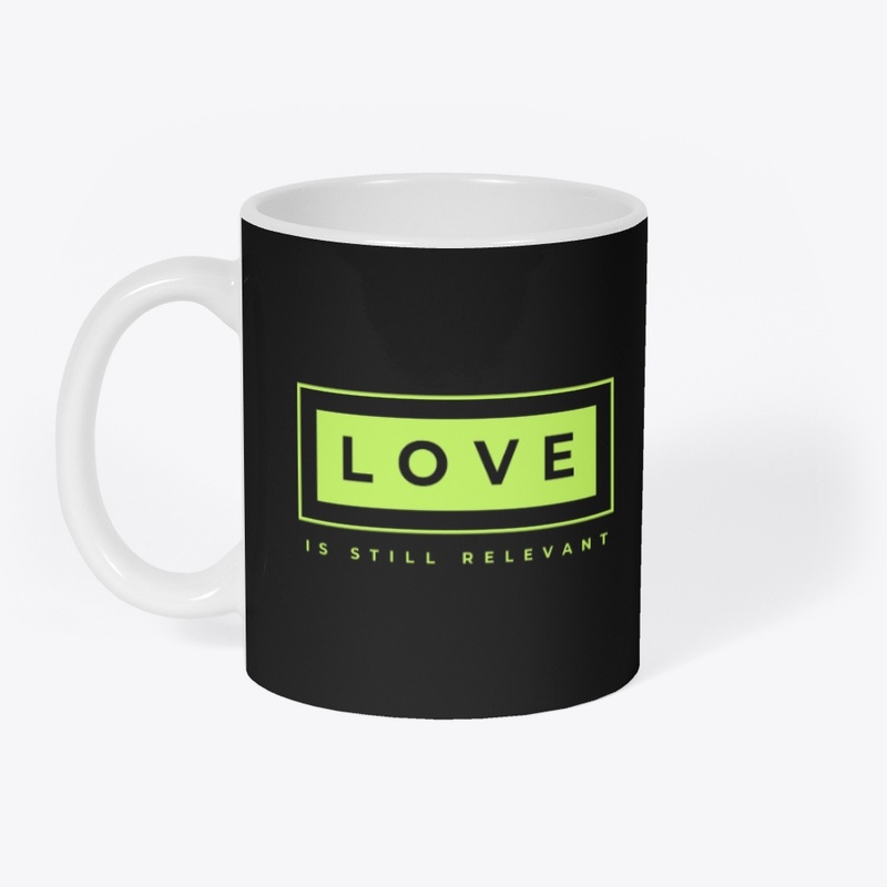 Love is Still Relevant