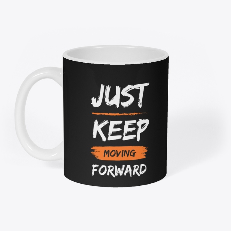Just Keep Moving Forward - T-shirt