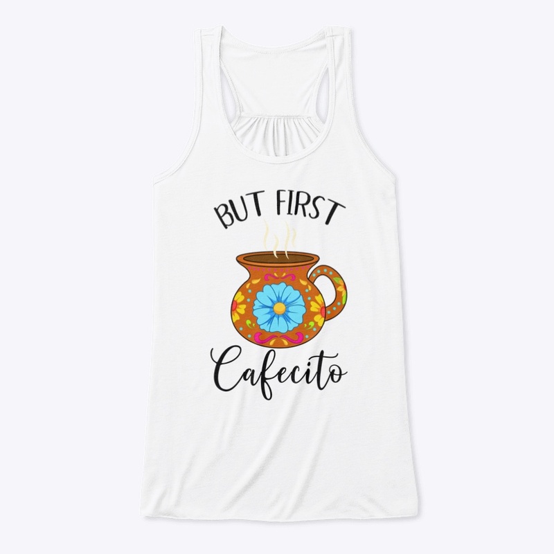 But First Cafecito Funny Mexican Latin 