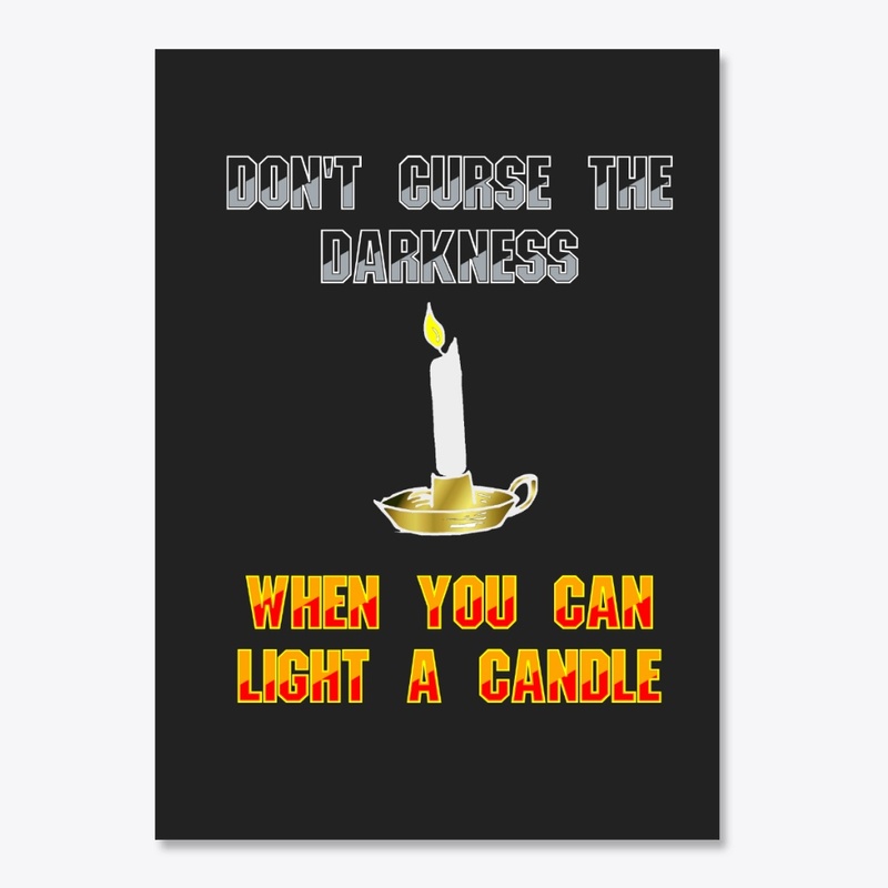 Don't Curse the Darkness