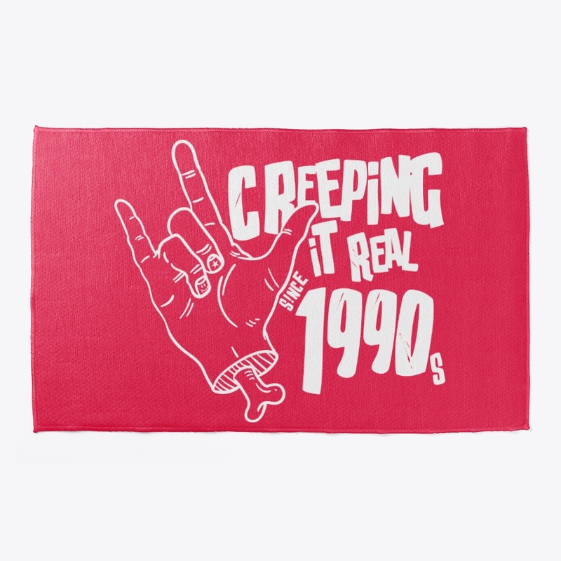 Creeping It Real Since the 1990s