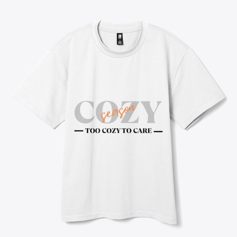 Cozy Season Too Cozy To Care Tee