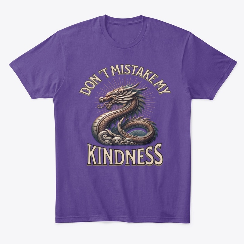 Don't Mistake My Kindness