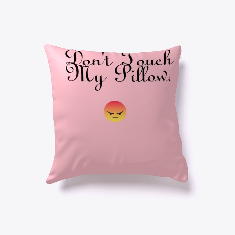 Don't Touch my pillow