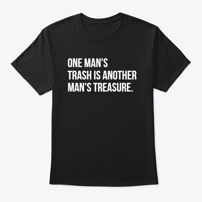 One Man's Trash - Another Man's Treasure