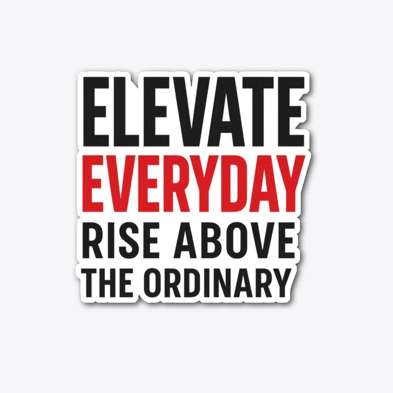 Elevate Everyday | Bold Tee Design