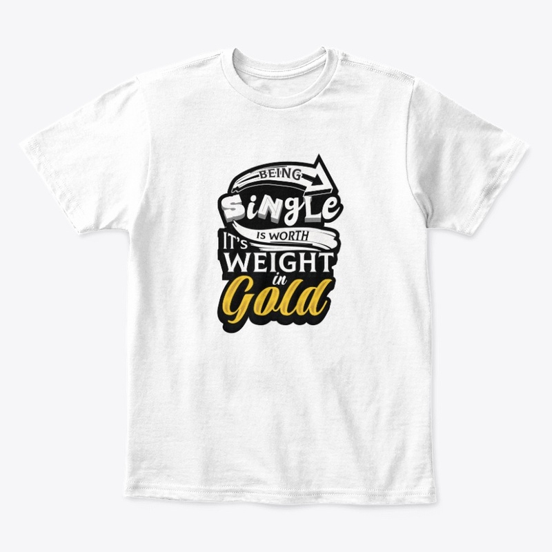 Being Single is worth Its weight in Gold