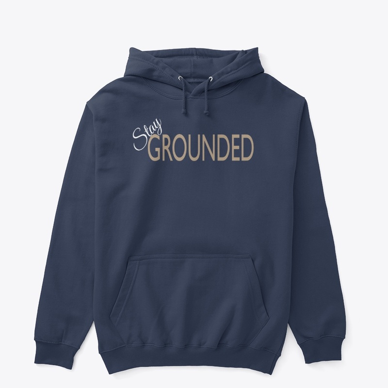Stay Grounded Mugs, Tees and Hoodies