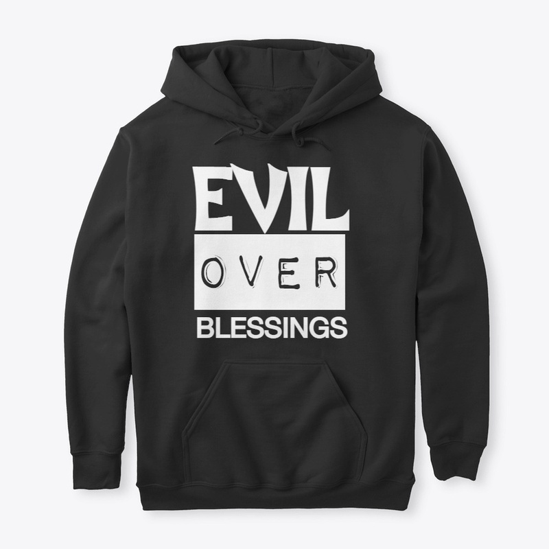 EVIL OVER BLESSINGS 