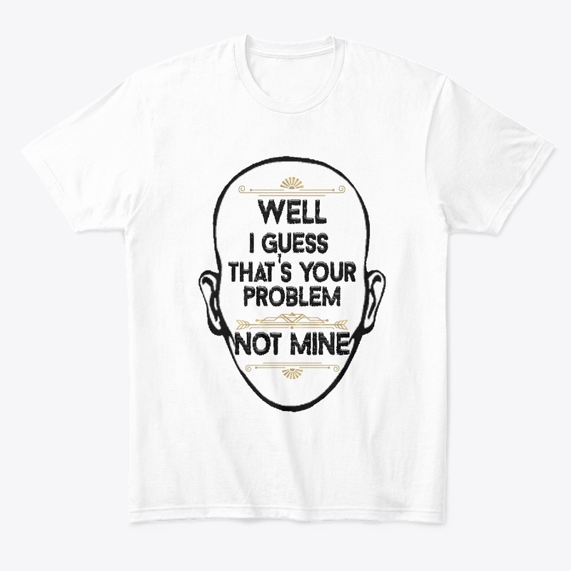That's Your Problem