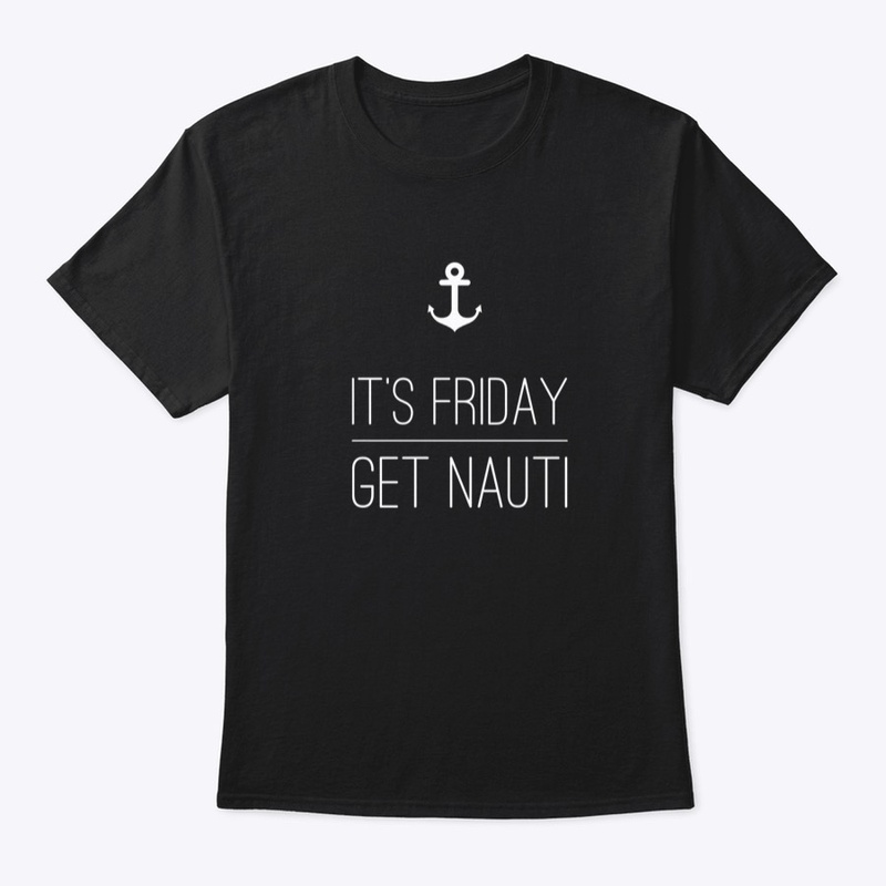 It's friday, get Nauti!
