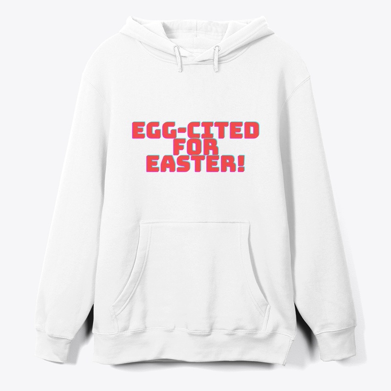 Egg-cited for Easter! T-Shirt Design