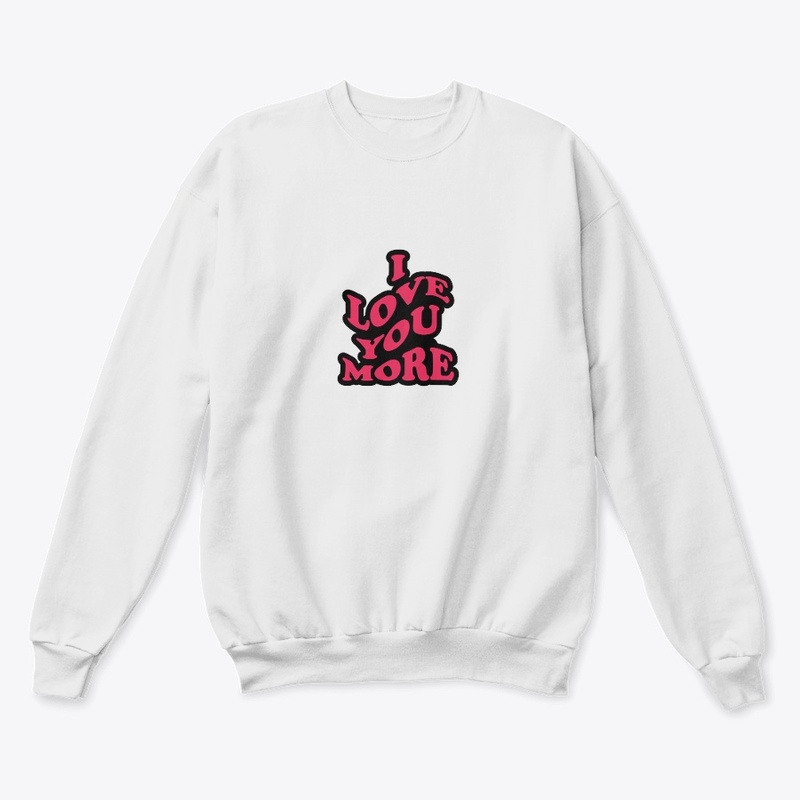 I love you more typography t shirt 