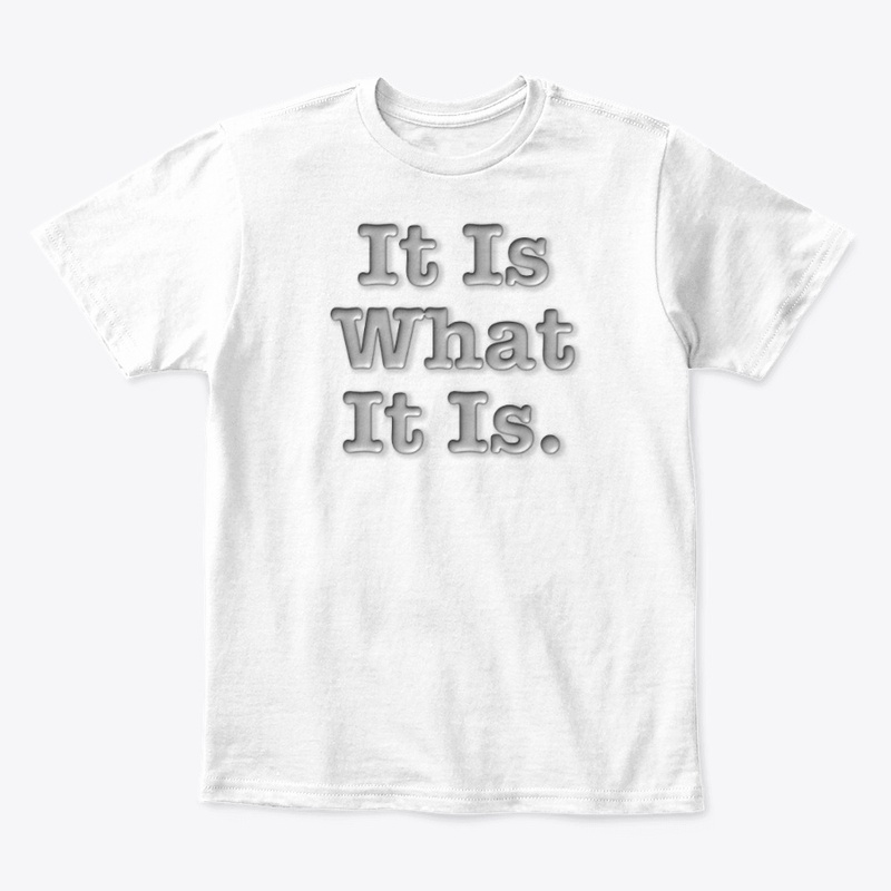 It Is What It Is
