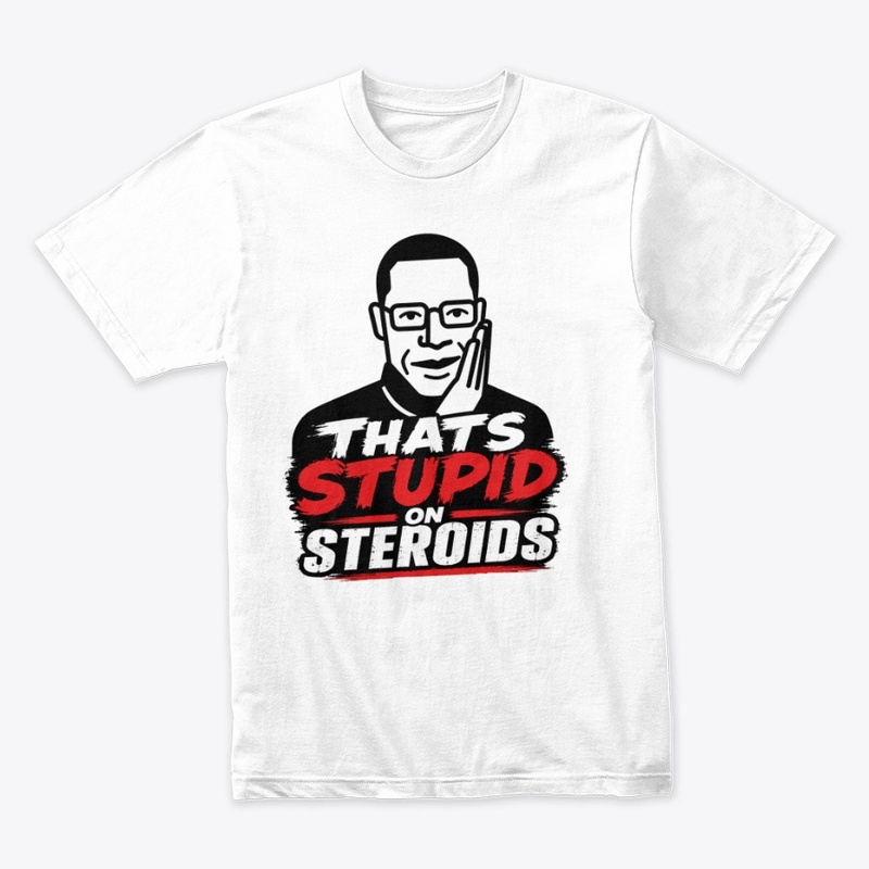 Stupid On Steroids