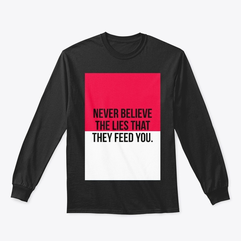 Never Believe The Lies.