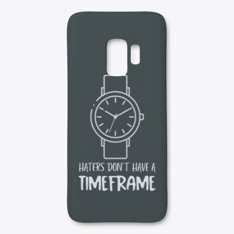Haters Don't Have A Timeframe