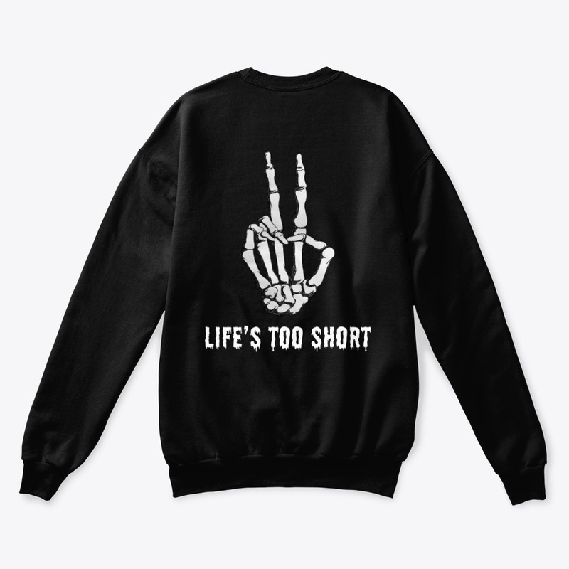 Lifes too Short