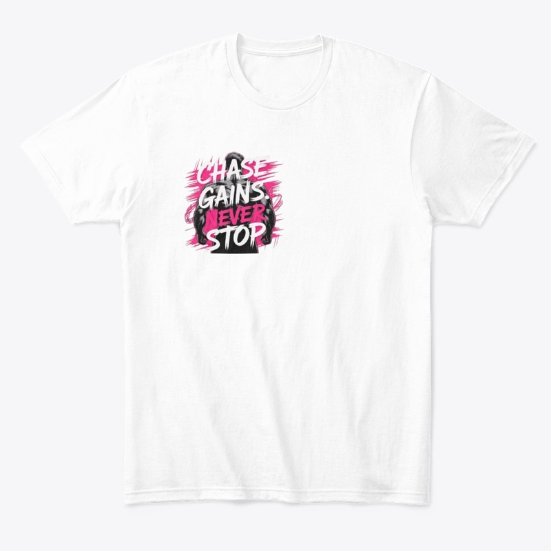 "Chase Gains: Never Stop" 