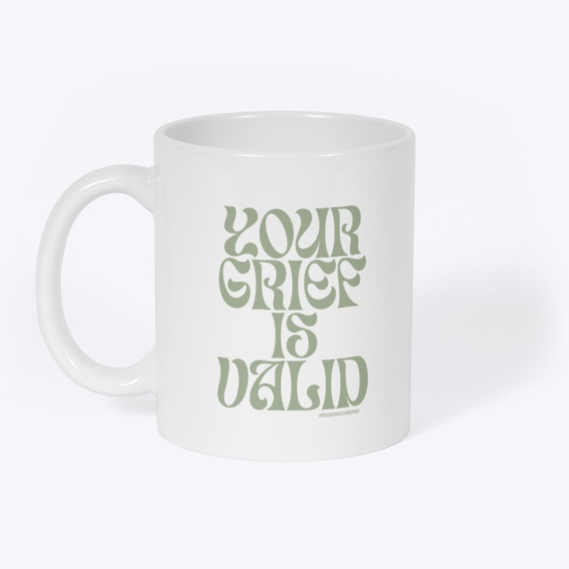 Your Grief is Valid