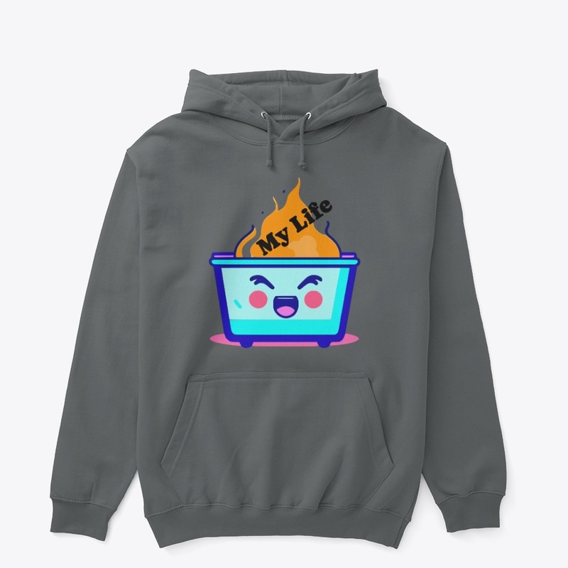 My life is a dumpster fire