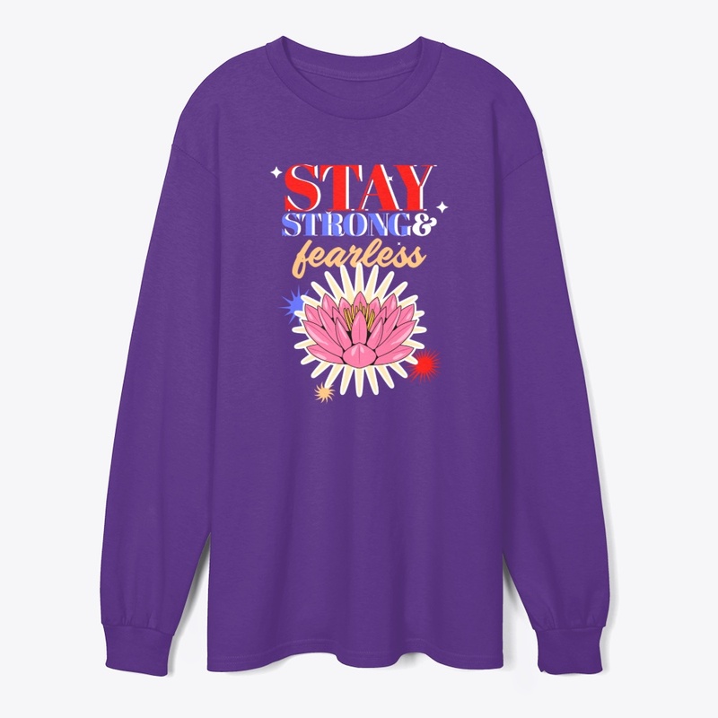 Stay strong and fearless