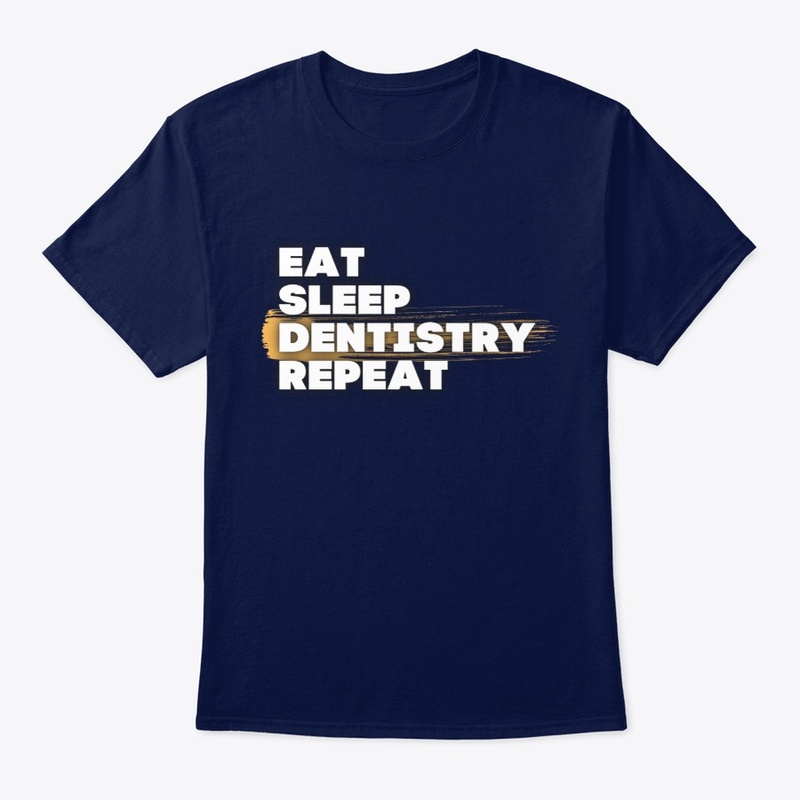 EAT SLEEP DENTISTRY REPEAT