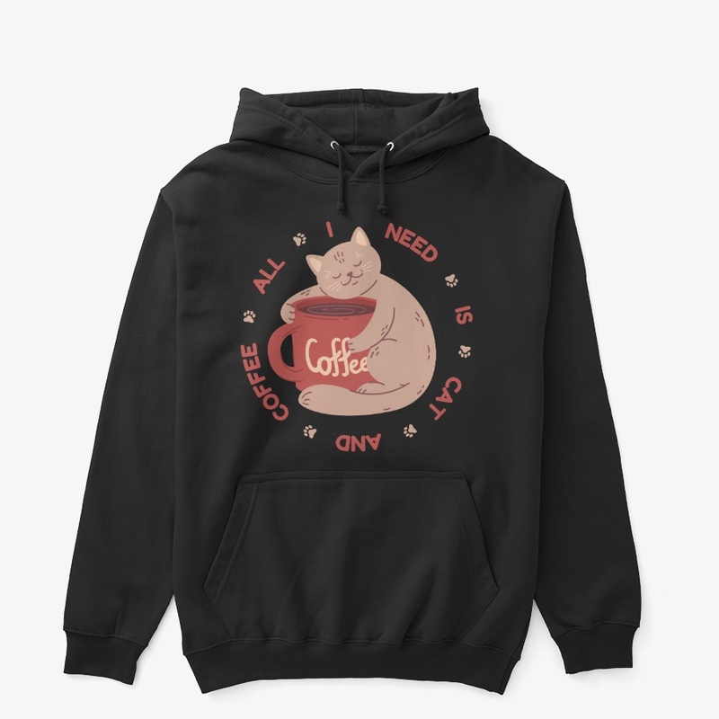 All I need is cat and coffee