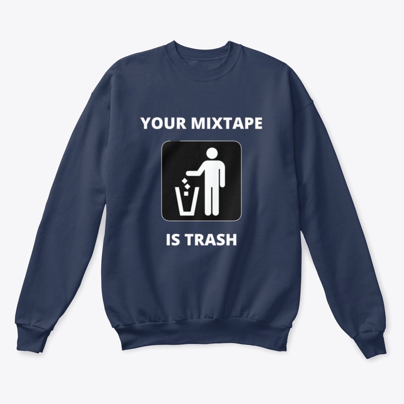 Your Mixtape Is Trash Merch 2