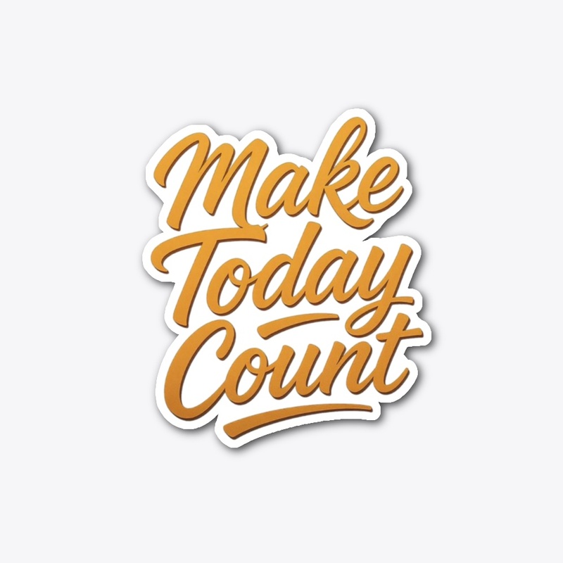 Make Today Count Motivational Tee